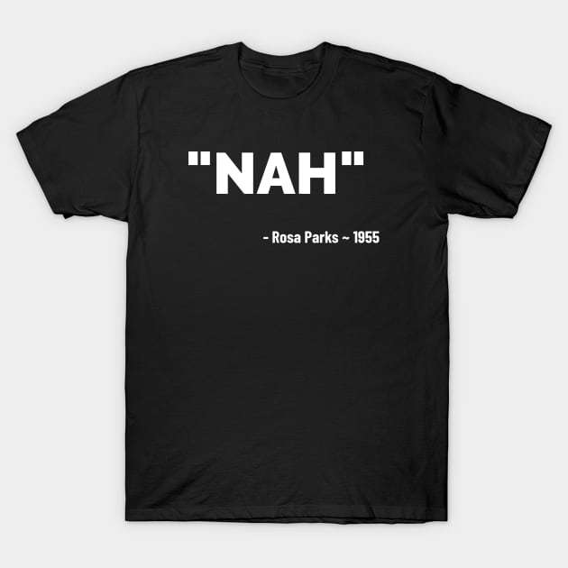 Nah by Rosa T-Shirt by Pro Melanin Brand